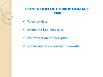PREVENTION OF CORRUPTION ACT  1988  To consolidate  amend the Law relating to  the