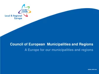 Council of European  Municipalities and Regions  A Europe for our municipalities and regions