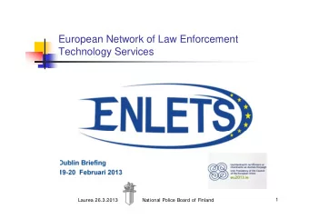 European Network of Law Enforcement  Technology Services  Dublin Briefing  19-20  Februari 2013  1