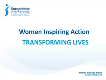 TRANSFORMING LIVES  An Introduction for  Federation Councillors  Soroptimist International (SI)