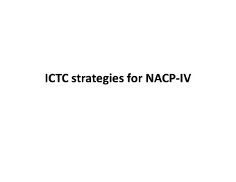 ICTC strategies for NACP-IV  Counseling and Testing services  Weakness  Branding ICTC- stigmatising