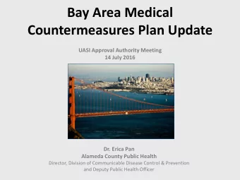 Countermeasures Plan Update  UASI Approval Authority Meeting  14 July 2016  Dr. Erica Pan  Alameda