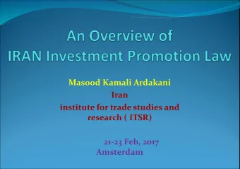 Masood Kamali Ardakani  Iran  institute for trade studies and  research ( ITSR)  21-23 Feb, 2017