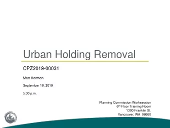 Urban Holding Removal  CPZ2019-00031  Matt Hermen  September 19, 2019  5:30 p.m.  Planning