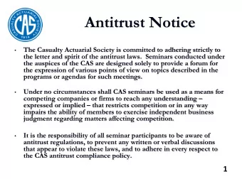 Antitrust Notice  The Casualty Actuarial Society is committed to adhering strictly to    the