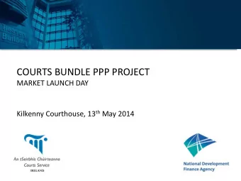 COURTS BUNDLE PPP PROJECT  MARKET LAUNCH DAY Kilkenny Courthouse, 13 th May 2014  WELCOME AND