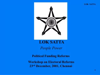 LOK SATTA  People Power  Political Funding Reforms  Workshop on Electoral Reforms 23 rd December,