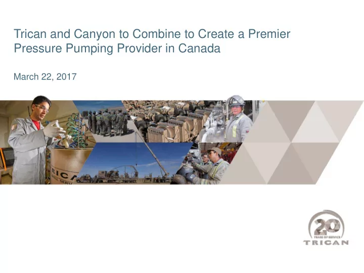 trican and canyon to combine to create a premier pressure
