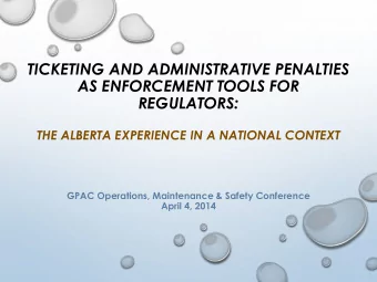 TICKETING AND ADMINISTRATIVE PENALTIES  AS ENFORCEMENT TOOLS FOR  REGULATORS:  THE ALBERTA