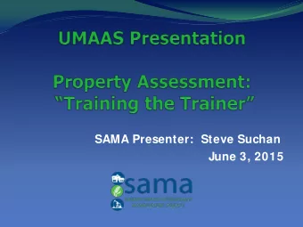 SAMA Presenter:  Steve Suchan  June 3, 2015  Presentation Overview  SAMA  Who we are and what