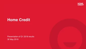 Home Credit  Presentation of Q1 2018 results  30 May 2018  Disclaimer  This presentation has been