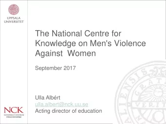 The National Centre for  Knowledge on Men's Violence  Against Women  September 2017  Ulla Albrt