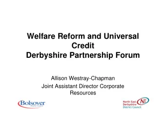 Welfare Reform and Universal  Credit  Derbyshire Partnership Forum  Allison Westray-Chapman  Joint