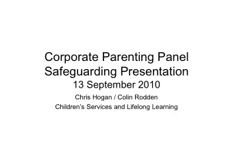 Corporate Parenting Panel  Safeguarding Presentation  13 September 2010  13 September 2010  Chris