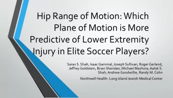 Hip Range of Motion: Which  Plane of Motion is More  Predictive of Lower Extremity  Injury in Elite