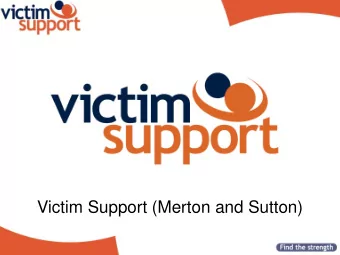Victim Support (Merton and Sutton)  1  Safet Vukalic  Service Delivery Manager for Merton and