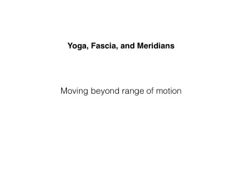 Moving beyond range of motion  When we stress fascia  what are we stressing?  Cells  Fibres  Gels