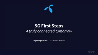 5G First Steps  A truly connected tomorrow Ingeborg fsthus | CTO Telenor Norway  Average speed