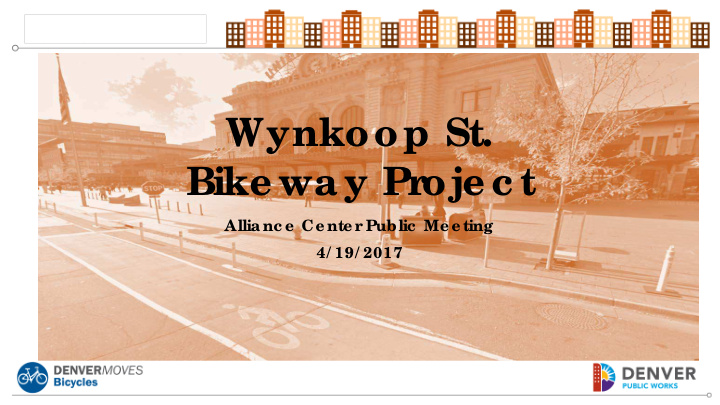 wynkoop st bike way pr oje c t