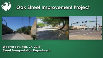 Oak Street Improvement Project  Wednesday, Feb. 27, 2019  Street Transportation Department  Project