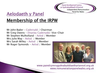 Membership  mbership of  f the IRPW Mr John Bader  Cadeirydd / Chairman Mr Greg Owens