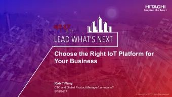 Choose the Right IoT Platform for  Your Business  Rob Tiffany  CTO and Global Product