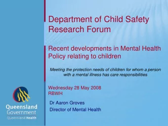 Department of Child Safety  Research Forum  Recent developments in Mental Health  Policy relating