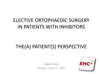ELECTIVE ORTOPHAEDIC SURGERY  IN PATIENTS WITH INHIBITORS  THE(A) PATIENT(S) PERSPECTIVE  Miguel