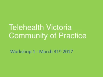 Telehealth Victoria  Community of Practice Workshop 1 - March 31 st 2017  PROCESSES  Susan Jury