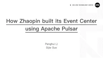 How Zhaopin built its Event Center  using Apache Pulsar  Penghui Li  Sijie Guo  Zhaopin.com