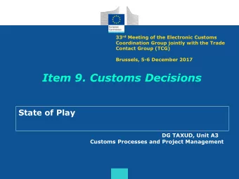 Item 9. Customs Decisions  State of Play  DG TAXUD, Unit A3  Customs Processes and Project