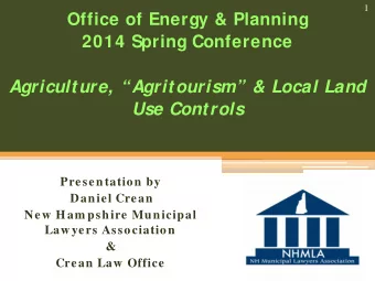 Agriculture, Agritourism &amp; Local Land  Use Controls  Presentation by  Daniel Crean  New