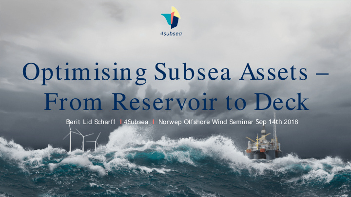 optimising subsea assets from reservoir to deck