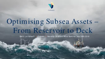 Optimising Subsea Assets   From Reservoir to Deck charff I 4S ubsea I Norwep Offshore Wind S