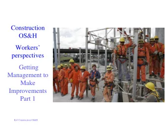 Construction  OS&amp;H  Workers  perspectives  Getting  Management to  Make  Improvements  Part