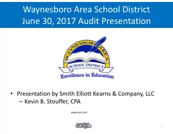 Waynesboro Area School District  June 30, 2017 Audit Presentation  Presentation by Smith Elliott