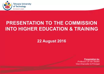 PRESENTATION TO THE COMMISSION  INTO HIGHER EDUCATION &amp; TRAINING  22 August 2016  Presentation