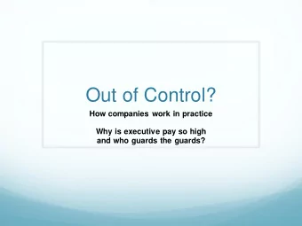 Out of Control?  How companies work in practice  Why is executive pay so high  and who guards the