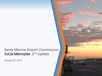 Santa Monica Airport Commission lex 2 nd Update  So  SoCa  Cal  l Metr  trople  January 23, 2017