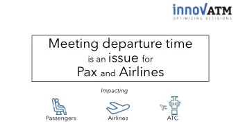 Meeting departure time is an issue for Pax and Airlines  Impacting  Passengers  Airlines  ATC Our