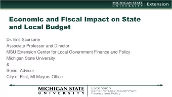 Economic and Fiscal Impact on State  and Local Budget  Dr. Eric Scorsone  Associate Professor and