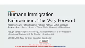 Humane Immigration  Enforcement: The Way Forward  Research Team:  Research Team: Patrick Calderon,