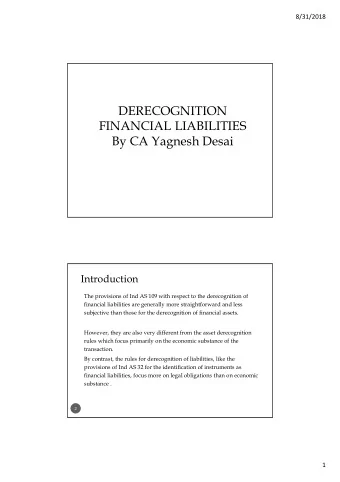 DERECOGNITION  FINANCIAL LIABILITIES  By CA Yagnesh Desai  Introduction  The provisions of Ind AS