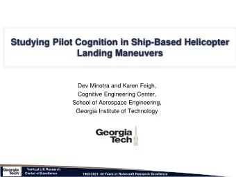 Studying Pilot Cognition in Ship-Based Helicopter  Landing Maneuvers  Dev Minotra and Karen Feigh,