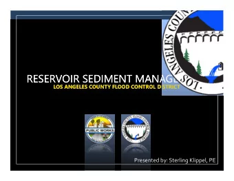 RESERVOIR SEDIMENT MANAGEMENT  RESERVOIR SEDIMENT MANAGEMENT  LOS ANGELES COUNTY FLOOD CONTROL