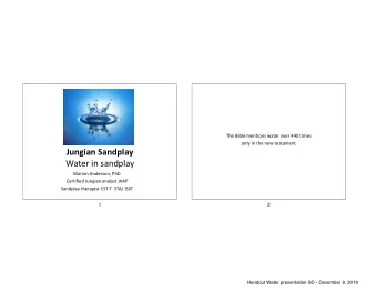 Jungian Sandplay  Water in sandplay  Marion Anderson, PhD  Certified Jungian analyst IAAP  Sandplay