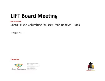 LIFT  Board  Mee-ng   Presenta-on  of:   Santa  Fe  and  Columbine
