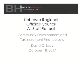 Nebraska Regional  Officials Council  All-Staff Retreat  Community Development and  Tax Increment