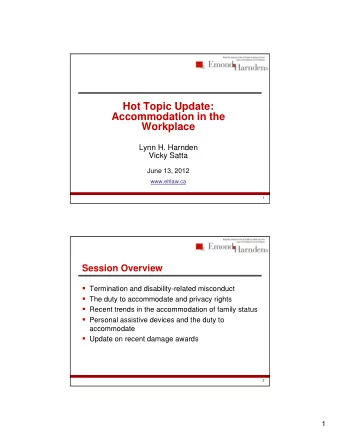 H t T  Hot Topic Update:  i  U d t  Accommodation in the  Workplace  Lynn H. Harnden  Vi k S tt