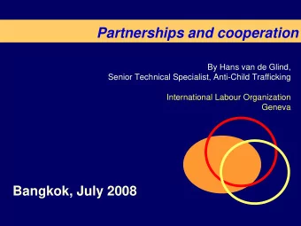 Partnerships and cooperation  By Hans van de Glind,  Senior Technical Specialist, Anti-Child